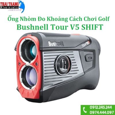 Ống nhòm đo khoảng cách chơi Golf Bushnell Tour V5 SHIFT 